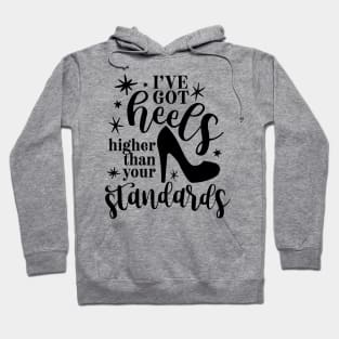 I've Got Heels Higher Than Your Standards Hoodie